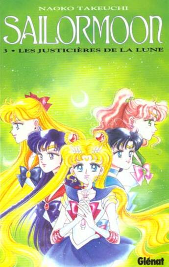 Couverture du livre « Sailor Moon Tome 3 : les justicières de la lune » de Naoko Takeuchi aux éditions Glenat