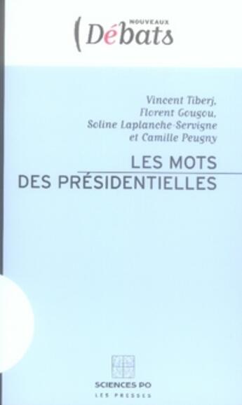 Couverture du livre « Les mots des présidentielles » de Vincent Tiberj et Florent Gougou et Soline Laplanche-Servigne aux éditions Presses De Sciences Po