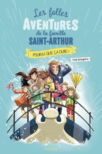 Couverture du livre « Les folles aventures de la famille Saint-Arthur : Pourvu que ça dure ! » de Ariane Delrieu et Paul Beaupere aux éditions Mame