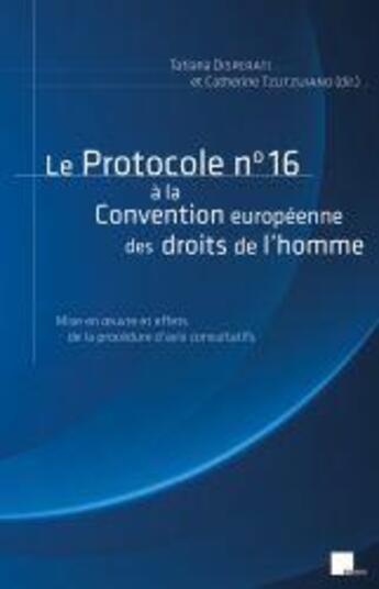 Couverture du livre « Le protocole n° 16 à la convention européenne des droits de l'homme : Mise en oeuvre et effets de la procédure d'avis consultatifs » de Catherine Tzutzuiano et Tatiana Disperati aux éditions Pu D'aix Marseille