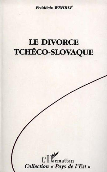 Couverture du livre « Le divorce tchéco-slovaque » de Frederic Wehrle aux éditions L'harmattan