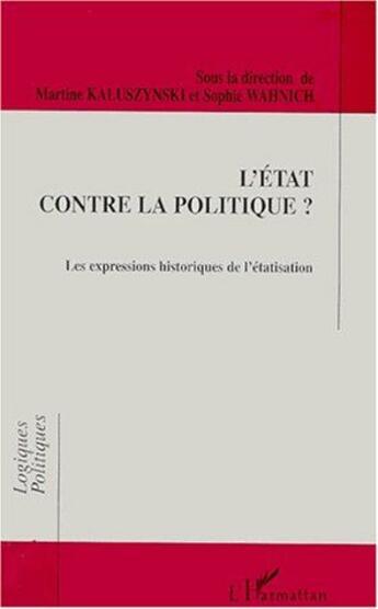 Couverture du livre « Etat Contre La Politique (L') Les Expressions Historiq » de Kaluszynski M. Wahni aux éditions L'harmattan