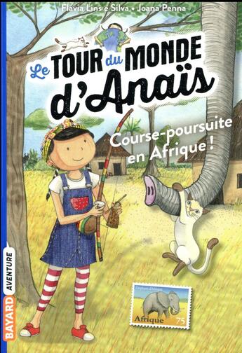 Couverture du livre « Le tour du monde d'Anaïs t.5 ; course-poursuite en Afrique ! » de Flavia Lins E Silva et Joana Penna aux éditions Bayard Jeunesse