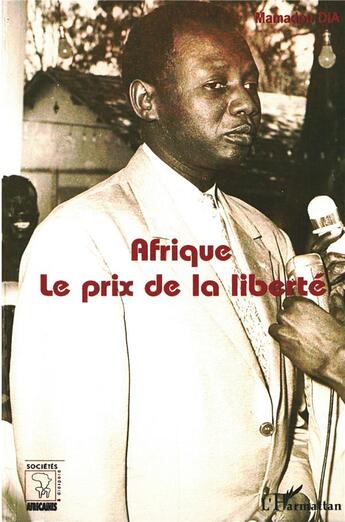 Couverture du livre « Afrique ; le prix de la liberté » de Mamadou Dia aux éditions L'harmattan