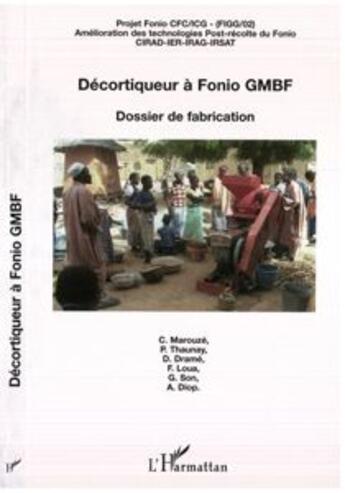 Couverture du livre « Decortiqueur a fonio gmbf - dossier de fabrication - projet fonio cfc/icg - amelioration des technol » de Drame/Loua/Son aux éditions L'harmattan