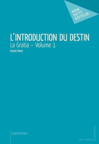 Couverture du livre « La gratia Tome 1 ; l'introduction du destin » de Rivet Fannie aux éditions Publibook