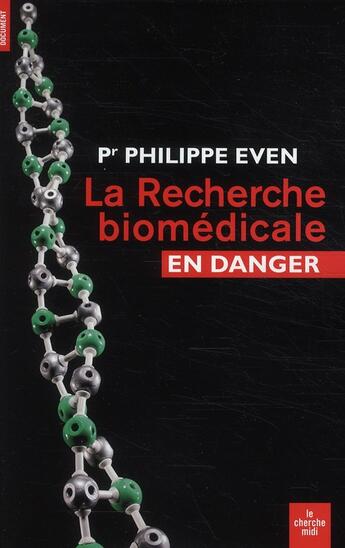 Couverture du livre « La recherche biomédicale en danger » de Philippe Even aux éditions Cherche Midi