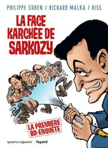 Couverture du livre « La face karchée de sarkozy » de Riss et Richard Malka et Philippe Cohen et Isabelle Lebeau aux éditions Vents D'ouest