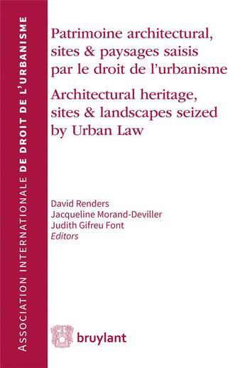 Couverture du livre « Patrimoine architectural, sites et paysages saisis par le droit de l'urbanisme » de Jacqueline Morand-Deviller et David Renders et Judith Gifreu Font aux éditions Bruylant