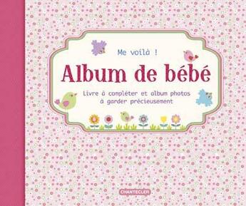 Couverture du livre « Me voilà ! album de bébé » de  aux éditions Chantecler