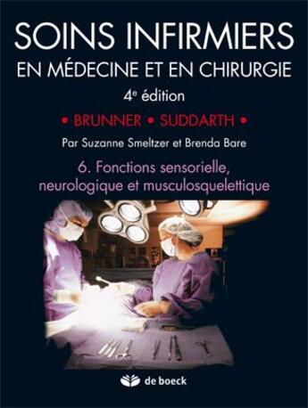 Couverture du livre « Soins infirmiers en médecine et en chirurgie Tome 6 ; fonctions sensorielle, neurologique et musculosquelettique » de Brunner aux éditions De Boeck Superieur