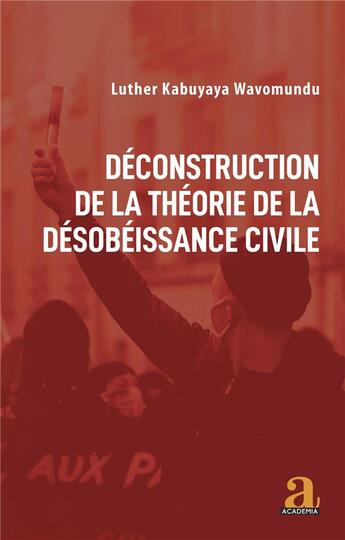 Couverture du livre « Déconstruction de la théorie de la désobéissance civile » de Kabuyaya Luther aux éditions Academia