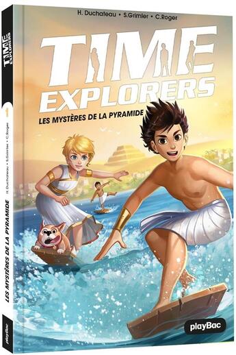 Couverture du livre « Time explorers - les mystères de la pyramide t.1 » de Helene Duchateau et Stanislas Grimler et Candice Roger aux éditions Play Bac