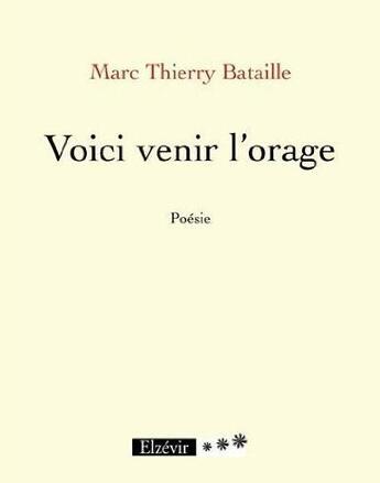 Couverture du livre « Voici venir l'orage » de Marc-Thierry Bataille aux éditions Elzevir