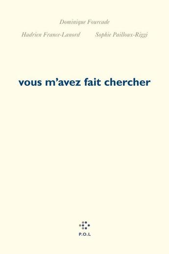 Couverture du livre « Vous m'avez fait chercher » de Hadrien France-Lanord et Dominique Fourcade et Sophie Pailloux-Riggi aux éditions P.o.l