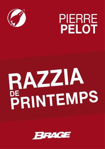Couverture du livre « Razzia de printemps » de Pierre Pelot aux éditions Brage