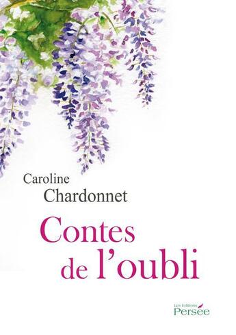 Couverture du livre « Contes de l'oubli » de Caroline Chardonnet aux éditions Persee