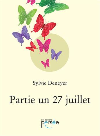 Couverture du livre « Partie un 27 juillet » de Sylvie Deneyer aux éditions Persee