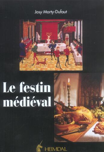 Couverture du livre « Le festin medieval » de Josy Marty-Dufaut aux éditions Heimdal