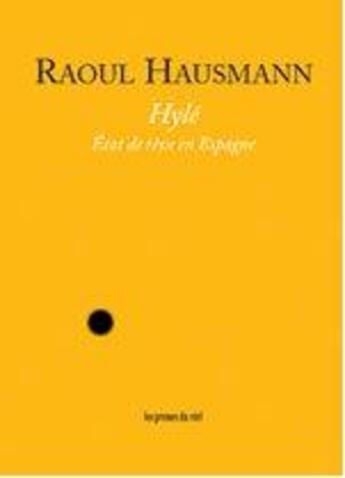 Couverture du livre « Hylé ; état de rêve en Espagne » de Raoul Hausmann aux éditions Les Presses Du Reel