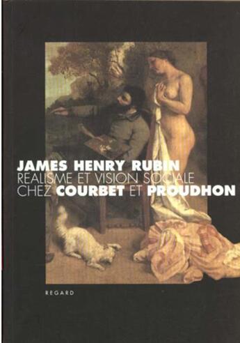 Couverture du livre « Realisme et vision sociale chez courbet et proudhon » de Rubin/Dauzat aux éditions Le Regard