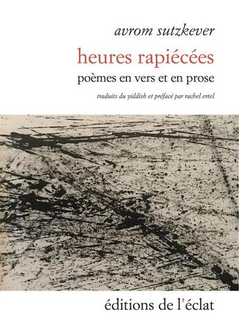 Couverture du livre « Heures rapiécées ; poèmes en vers et prose » de Giorgio Colli et Sutzkever Avrom aux éditions Eclat