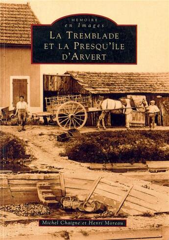 Couverture du livre « La Tremblade et la presqu'île d'Arvert » de Henri Moreau et Michel Chaigne aux éditions Editions Sutton