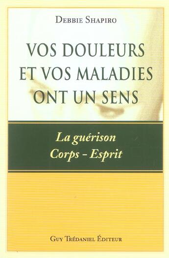 Couverture du livre « Vos douleurs et maladies ont un sens » de Debbie Shapiro aux éditions Guy Trédaniel