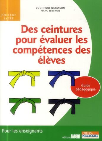 Couverture du livre « Des ceintures pour évaluer les compétences des élèves à l'école » de Marc Berthou et Dominique Natanson aux éditions Fabert