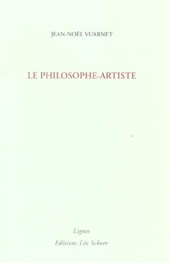 Couverture du livre « Philosophe-artiste (le) » de Jean-Noel Vuarnet aux éditions Leo Scheer