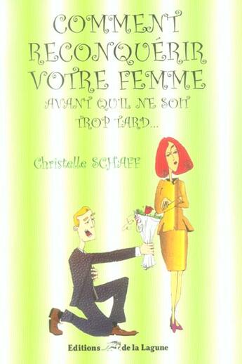 Couverture du livre « Comment Reconquerir Votre Femme Avant Qu'Il Ne Soit Trop Tard » de Christelle Schaff aux éditions Lagune