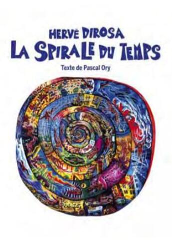 Couverture du livre « Hervé di Rosa, la spirale du temps » de Pascal Ory aux éditions Fage