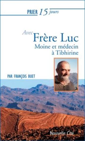 Couverture du livre « Prier 15 jours avec... : frère Luc » de Francois Buet aux éditions Nouvelle Cite