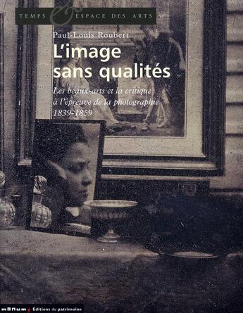 Couverture du livre « L'image sans qualités » de Paul-Louis Roubert aux éditions Editions Du Patrimoine