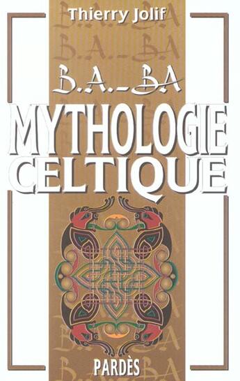 Couverture du livre « Mythologie celtique » de Thierry Jolif aux éditions Pardes