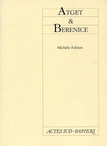 Couverture du livre « Atget et berenice » de Fabien Michele aux éditions Actes Sud