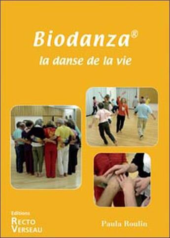 Couverture du livre « Biodanza ; la danse de la vie » de Paula Roulin aux éditions Recto Verseau