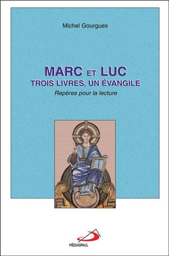 Couverture du livre « Marc et luc ; trois livres, un évangile » de Gourgues M aux éditions Mediaspaul