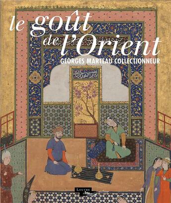 Couverture du livre « Le goût de l'Orient ; Georges Marteau collectionneur » de Charlotte Maury aux éditions In Fine