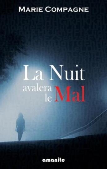 Couverture du livre « La nuit avalera le mal » de Marie Compagne aux éditions Amanite