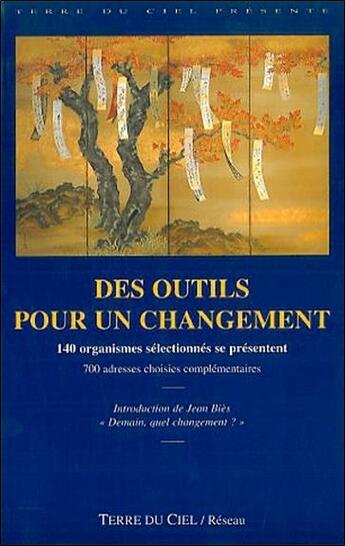 Couverture du livre « Des outils pour le changement, 140 organismes selectionnes se presentent » de  aux éditions Terre Du Ciel