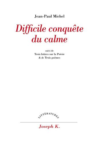 Couverture du livre « Difficile conquete du calme » de Jean-Paul Michel aux éditions Joseph K