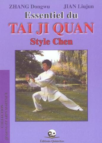 Couverture du livre « Essentiel du tai ji quan style chen » de Zhang Dongwu aux éditions Quimetao