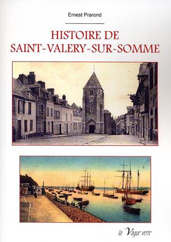 Couverture du livre « Histoire de Saint-Valéry-sur-Somme » de Ernest Prarond aux éditions La Vague Verte