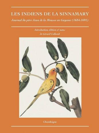 Couverture du livre « Les indiens de la sinnamary. journal du pere jean dela mousse en guyane (1684-1691) » de Gerard Collomb aux éditions Editions Chandeigne&lima