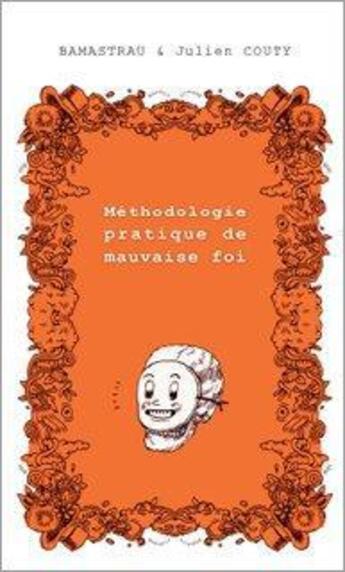 Couverture du livre « Méthodologie pratique de mauvaise foi » de Bamastrau et Julien Couty aux éditions Rue Des Promenades