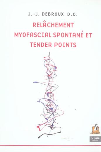 Couverture du livre « Relachement myofascial spontane et tender points » de Jean-Jacques Debroux aux éditions Editions De L'olivier