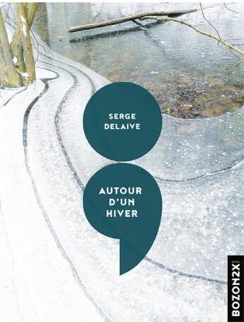 Couverture du livre « Autour d'un hiver » de Serge Delaive aux éditions Bozon2x