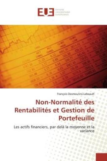 Couverture du livre « Non-Normalité des Rentabilités et Gestion de Portefeuille : Les actifs financiers, par delà la moyenne et la variance » de François Desmoulins-Lebeault aux éditions Editions Universitaires Europeennes