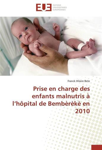 Couverture du livre « Prise en charge des enfants malnutris a l hopital de bembereke en 2010 » de Bete-F aux éditions Editions Universitaires Europeennes